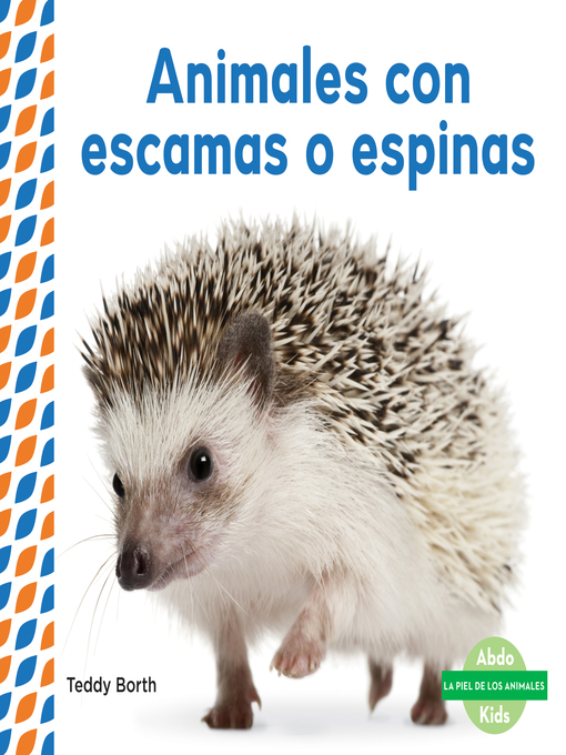 Title details for Animales con escamas o espinas (Scaly & Spiky Animals ) by Teddy Borth - Available